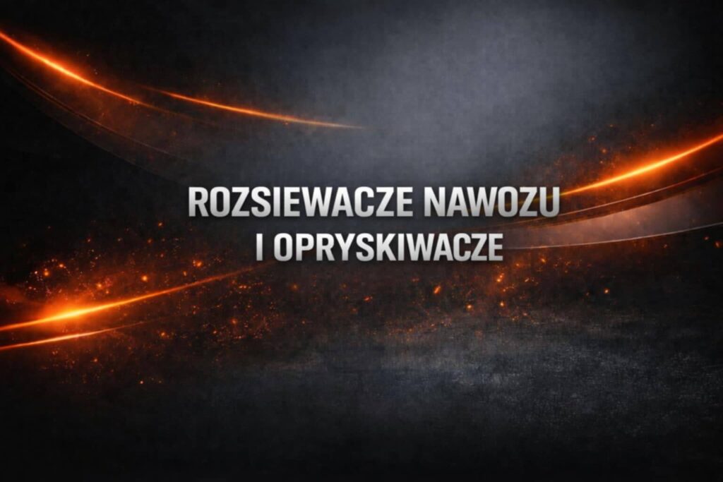 ROZSIEWACZE NAWOZU I OPRYSKIWACZE